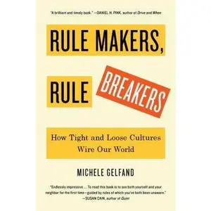 USED-Rule Makers, Rule Breakers: How Tight and Loose Cultures Wire Our World by Gelfand, Michele (Hardcover)