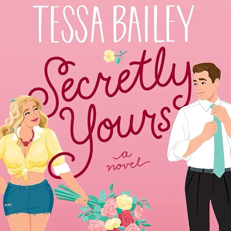 Secretly Yours by Tessa Bailey – Spicy Small-Town Romcom