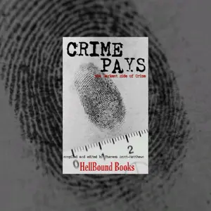 Crime Pays The Darkest Side of Crime