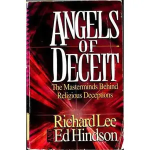 USED-Angels of Deceit: The Masterminds Behind Religious Deceptions by Richard Lee (Paperback)