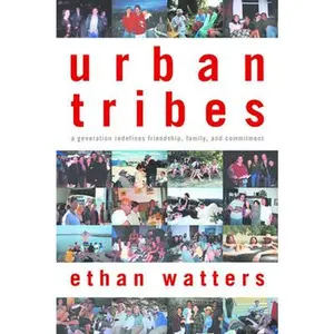 USED-Urban Tribes: A Generation Redefines Friendship, Family, and Commitment by Ethan Watters (Hardcover)