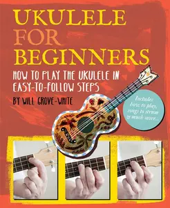USED-Ukulele for Beginners: How to Play Ukulele in Easy-To-Follow Steps by Grove-White, Will (Paperback)
