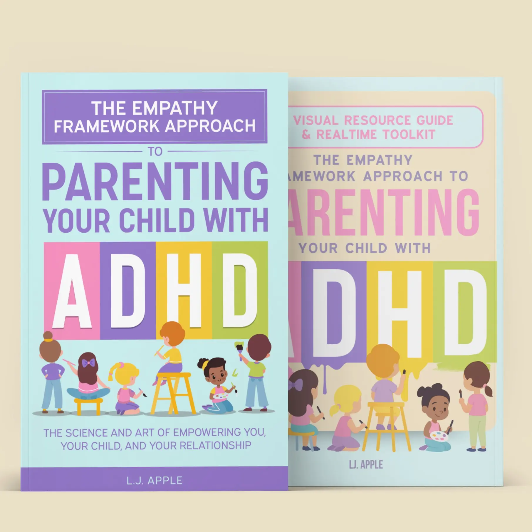 The Empathy Framework Approach ADHD Parenting Bundle by L.J. Apple with Visual Resource Guide & Full Length Guide for Empowering Parenting