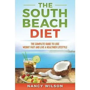 USED-The South Beach Diet: The Complete Guide to Lose Weight Fast and Live a Healthier Lifestyle by Wilson, Nancy (Paperback)