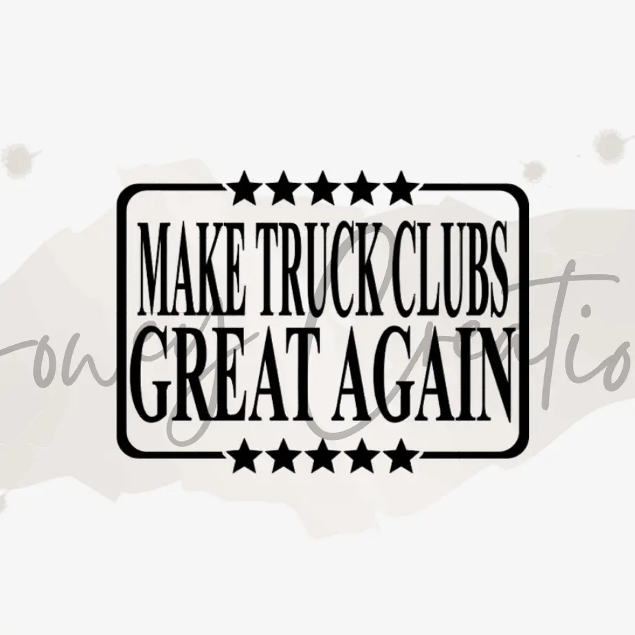 Make Truck Clubs Great Again - Automotive and Home Vinyl Decal