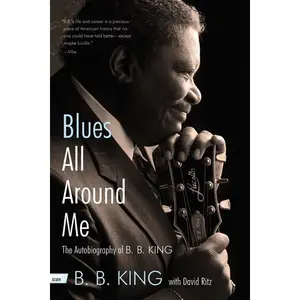 Blues All Around Me: The Autobiography of B. B. King by B. B. King||David Ritz [Paperback Book]