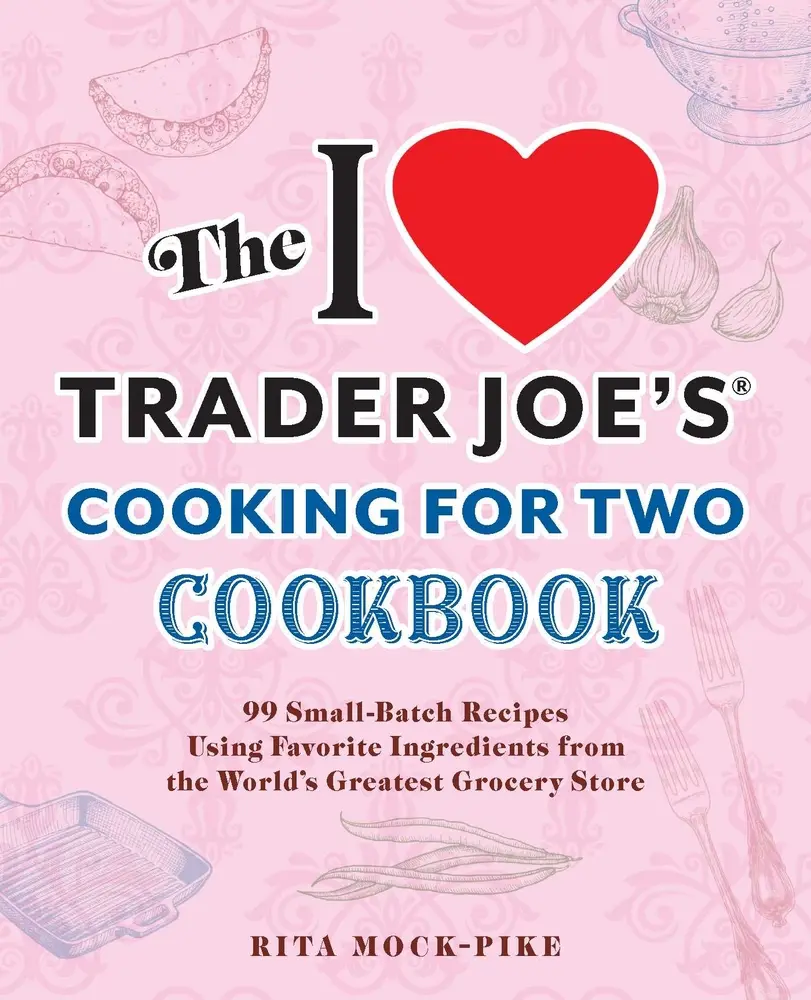 USED Book - The I Love Trader Joe's Cooking for Two Cookbook: 100 Small-Batch Recipes Using Favorite Ingredients from the World's Greatest Grocery Store by Mock-Pike, Rita (Paperback) - english