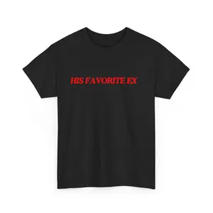 His favorite ex funny graphic text breakup shirt
