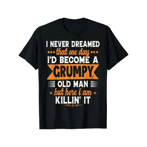 Summer T-Shirt For Men & Women |   I Never Dreamed I'd Become A Grumpy Old Man Grandpa Graphic Tee, Casual Fitted Short Sleeve