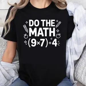 100% Cotton Do The Math 9 Times 7 Plus 4 Funny Teacher Gift Educational Humor Math Equation T-Shirt