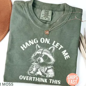 Comfort Color Hang On Let Me Overthink This T-Shirt, Funny Meme Shirt, Funny Raccoon Shirt, Funny Quote Tee, Sarcastic Raccoon T-Shirt H9P