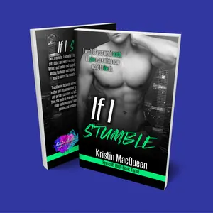 Kristin MacQueen - If I Stumble (Prescott High Book 3) Paperback - grumpy sunshine, Friends to lovers, protector romance, new adult romance