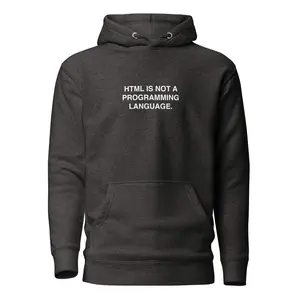 HTML IS NOT A PROGRAMMING LANGUAGE - HOODIE