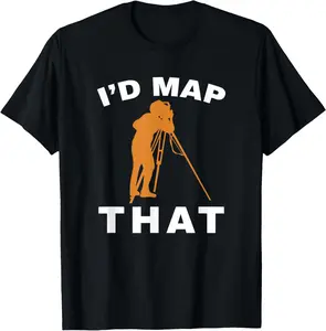I'd Map That Land Surveying Engineer Tripod Land Surveyor T-Shirt
