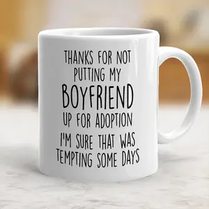 Printed Washable Ceramic Coffee Mug, Stylish Modern Kitchenware Drinkware, Funny "Thanks For Not Putting My Boyfriend Up For Adoption" Gift Mug - scs10209