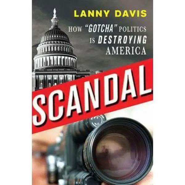 USED-Scandal: How Gotcha Politics Is Destroying America by Lanny Davis (Paperback)