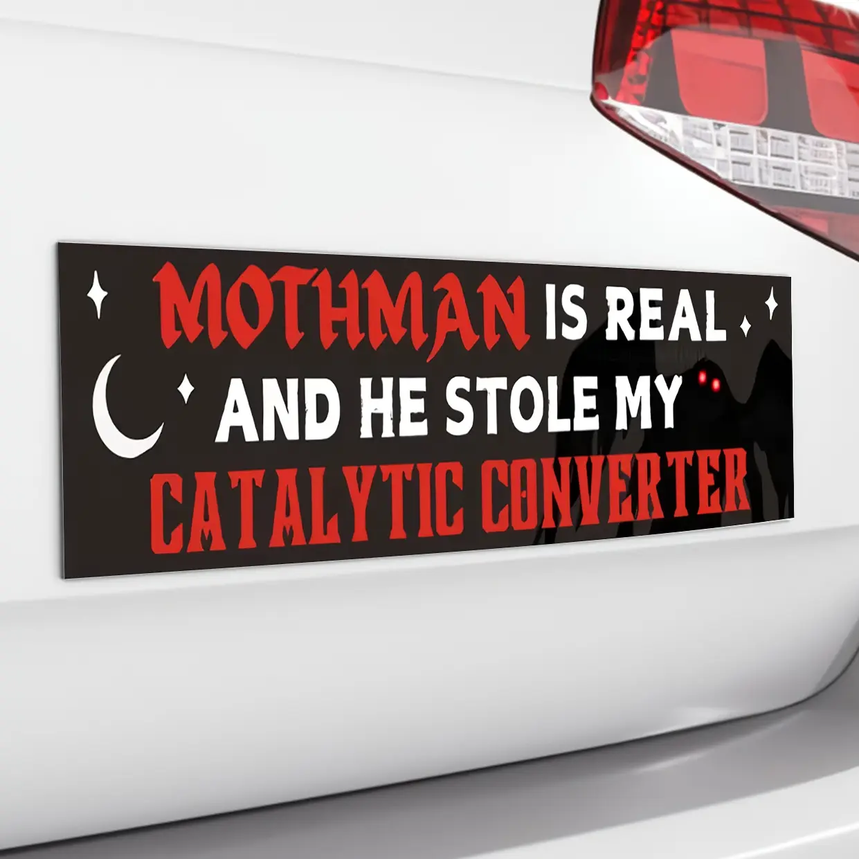 Mothman Is REAL and He Stole My Catalytic Converter, Funny Meme Car Bumper Sticker OR Magnet, Cryptid Black Car Accessory, Vinyl Car Decal