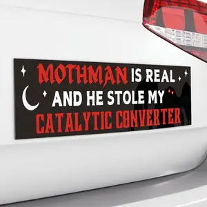 Mothman Is REAL and He Stole My Catalytic Converter, Funny Meme Car Bumper Sticker OR Magnet, Cryptid Black Car Accessory, Vinyl Car Decal