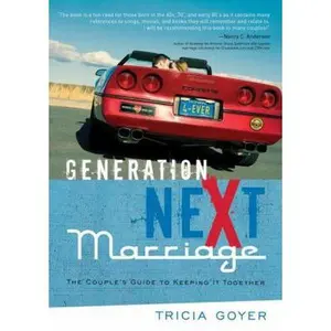 USED-Generation Next Marriage: The Couple's Guide to Keeping It Together by Goyer, Tricia (Paperback)
