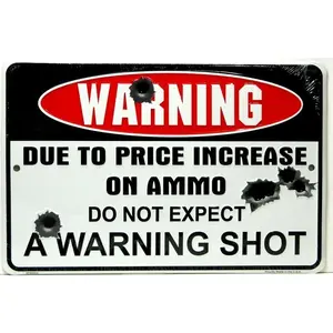 "Due to Ammo Price Increase, Warning Shots Are Canceled" Funny Metal Sign| 8x12 Inch Humorous Gun Rights Wall Art| Satirical Range & Man Cave Decor with Pre-Drilled Holes| Indoor/Outdoor Ready