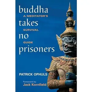 USED-Buddha Takes No Prisoners: A Meditator's Survival Guide by Ophuls, Patrick (Paperback)