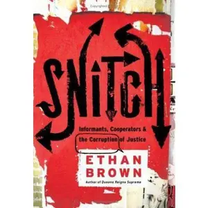 USED-Snitch: Informants, Cooperators, and the Corruption of Justice by Ethan Brown (Hardcover)