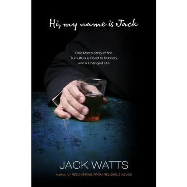 USED Book - Hi, My Name Is Jack: One Man's Story of the Tumultuous Road to Sobriety and a Changed Life by Jack Watts (Hardcover) - english