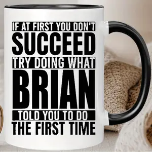 Humorous Inspirational Quote Ceramic Coffee Mug - "If At First You Don't Succeed..." White Mug with Black Lettering & Handle, Funny Gift for Brian, Coffee & Tea Drinkers, Coffee Cup