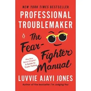 Professional Troublemaker: The Fear-Fighter Manual -- Luvvie Ajayi Jones, Paperback