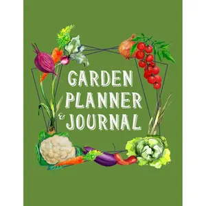 Garden Planner and Journal: The Complete Vegetable Gardening Planner and Journal Paperback – March 31, 2019