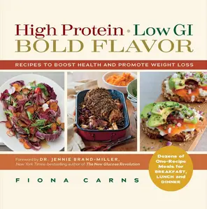 USED-High Protein, Low Gi, Bold Flavor: Recipes to Boost Health and Promote Weight Loss by Carns, Fiona (Paperback)
