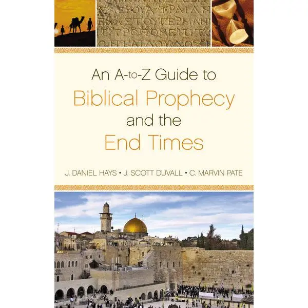 An A-to-Z  Guide to Biblical Prophecy and the End Times