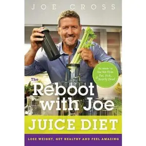 USED-The Reboot with Joe Juice Diet: Lose Weight, Get Healthy and Feel Amazing by Cross, Joe (Paperback)