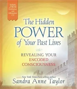 USED-The Hidden Power of Your Past Lives: Revealing Your Encoded Consciousness (CD included) by Sandra Anne Taylor (Paperback)