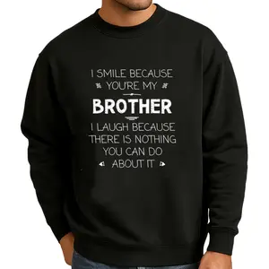 Long Sleeve Sweatshirt Featuring 'I Smile Because You Are My Brother' Quote