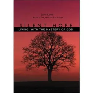 USED-Silent Hope: Living With the Mystery of God by John J. Kirvan (Paperback)