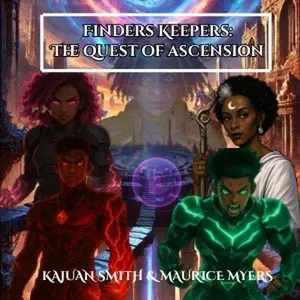 Finders Keepers: The Quest of Ascension by KaJuan Smith & Maurice Myers