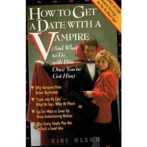 USED-How to Get a Date With a Vampire (And What to Do With Him Once You'Ve Got Him) by Kiki Olson (Paperback)