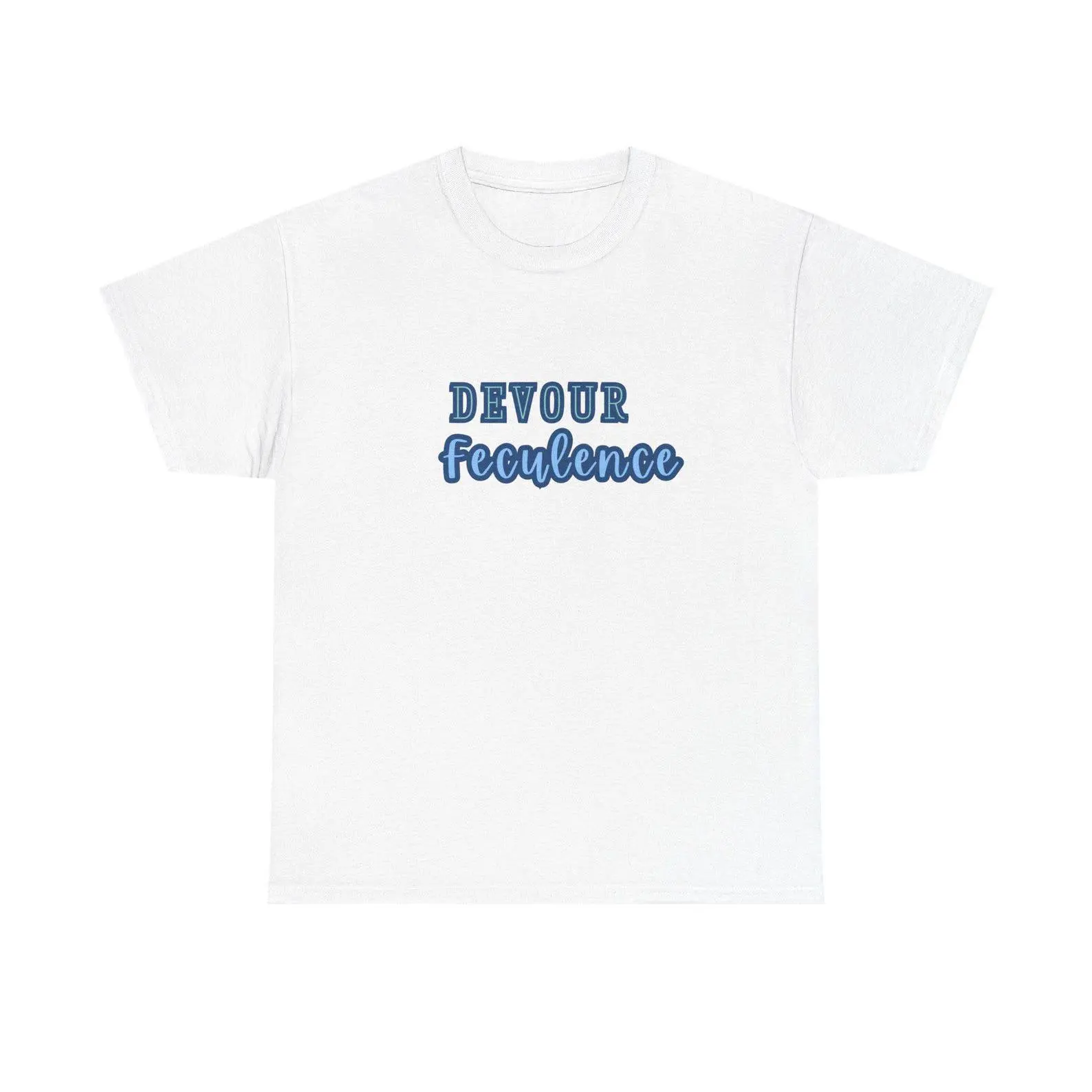 Devour Feculence Unisex Heavy Cotton T-Shirt, Funny Serve.rance Sweatshirt, Unisex Hoodie for Everyday