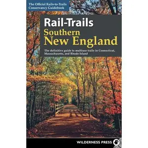 USED-Rail-Trails Southern New England: The Definitive Guide to Multiuse Trails in Connecticut, Massachusetts, and Rhode Island by Conservancy, Rails-To-Trails (Paperback)
