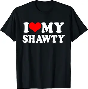 Shawty Shirt I love My Shawty I heart my Shawty Retro Shawty Unisex T-Shirt Sweatshirt Hoodie Crewneck Casual Shortsleeve Tshirt Classic Cotton Fabric Menswear Collar Soft