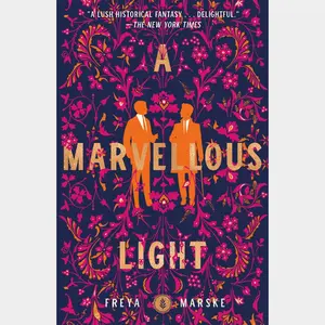 A Marvellous Light by Freya Marske, Book 1 of the Last Binding Trilogy (Gay Edwardian Fantasy Novel)