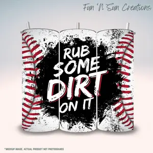 Rub Some Dirt On It Baseball Tumbler – 20oz Stainless Steel Sports Cup – Softball Gift – Coach or Player Motivational Quote Drinkware