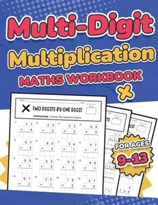 Multi-Digit Multiplication Maths Workbook for Kids Ages 9-13 Multiplying 2 Digit, 3 Digit, and 4 Digit Numbers 110 Timed Maths Test Drills with Soluti -- Rr Publishing, Paperback
