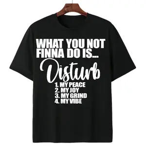 What You Not Finna Do Is Disturb My Peace Tee - Boundary Vibe Shirt