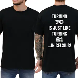 Turning 70 Is Just Like Turning 21 In Celsius Funny Birthday T-Shirt, Short Sleeve Printed Graphic Shirt, Daily Casual Cotton Menswear