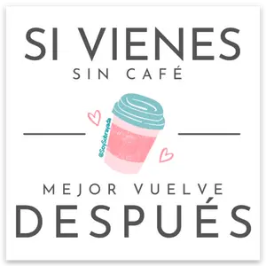Sticker - Si vienes sin cafe mejor vuelve despues
