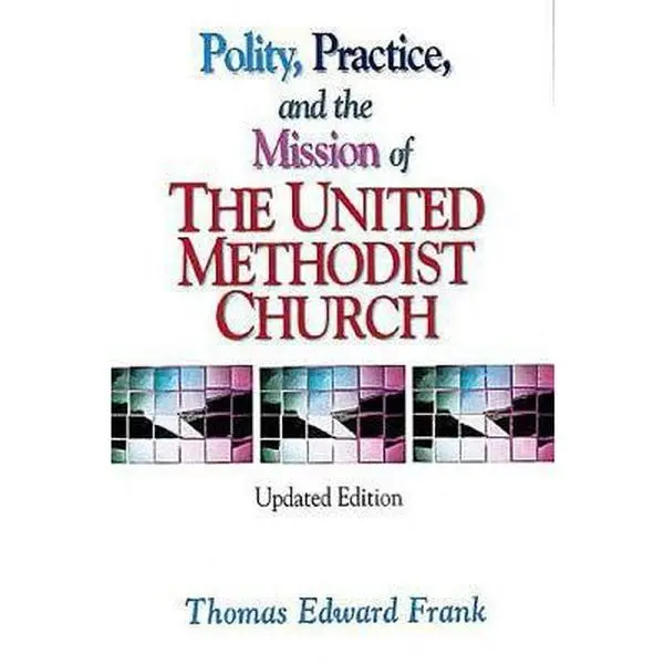 USED Book - Polity, Practice, and the Mission of The United Methodist Church: Updated Edition by Thomas E. Frank (Paperback) - english