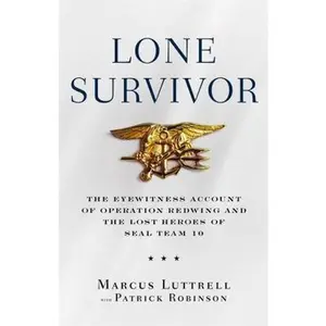 USED-Lone Survivor: The Eyewitness Account of Operation Redwing and the Lost Heroes of Seal Team 10 by Luttrell, Marcus (Hardcover)