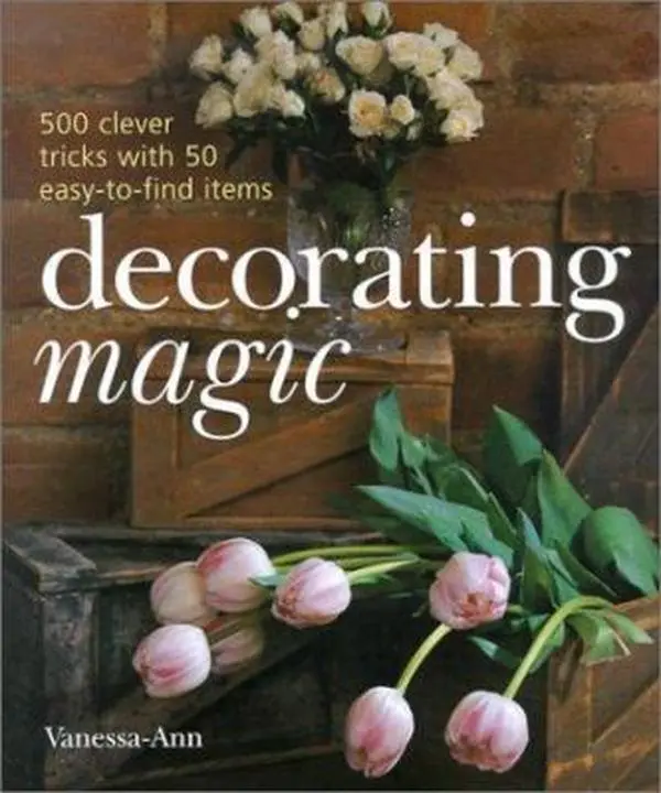 USED-Decorating Magic: 500 Clever Tricks with 50 Easy-to-Find Items by Vanessa-Ann (Hardcover)